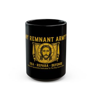 "My Remnant Army" Nonprofit Apostolate Dedicated to the Holy Face of Jesus- Black Mug — Pray, Repair, Defend/Catholic Coffee Cup (11oz/15oz)